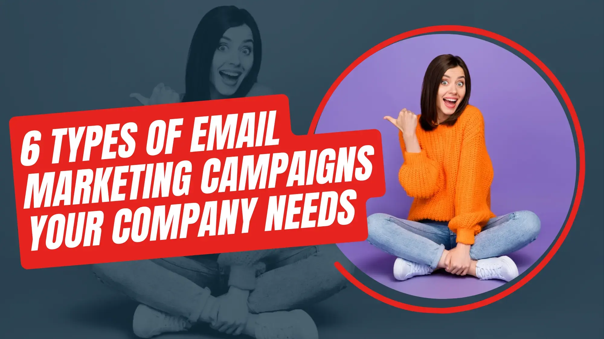 6 Types Of Email Marketing Campaigns Your Company Needs