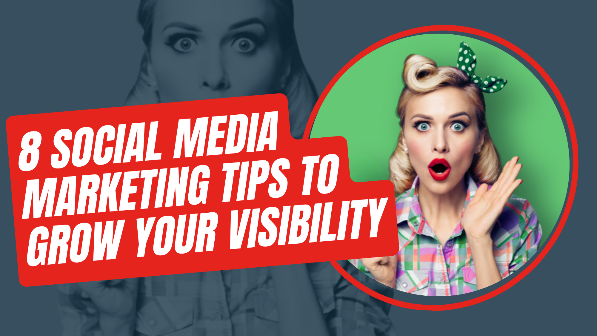 8 Social Media Marketing Tips to Grow Your Visibility