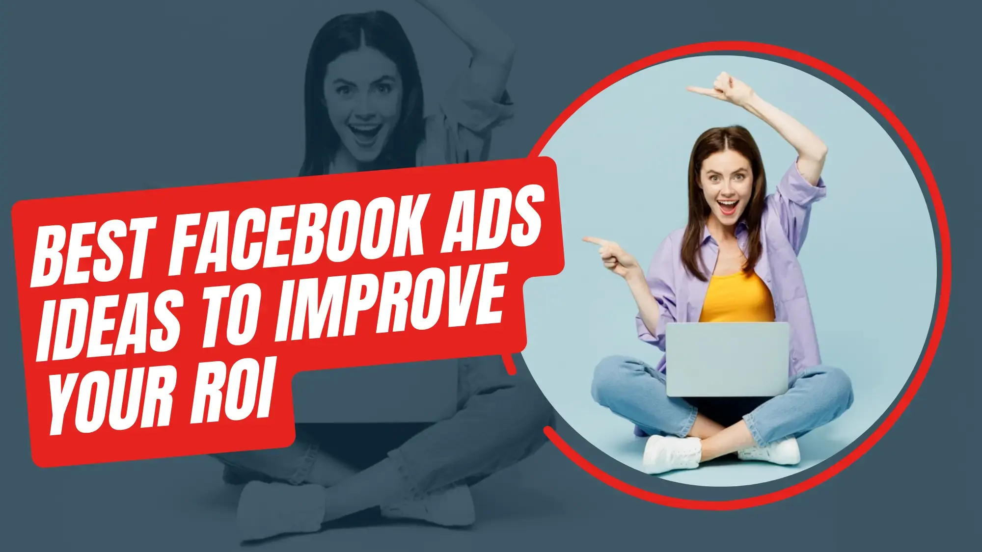 Best Facebook Ads Ideas to Improve Your ROI