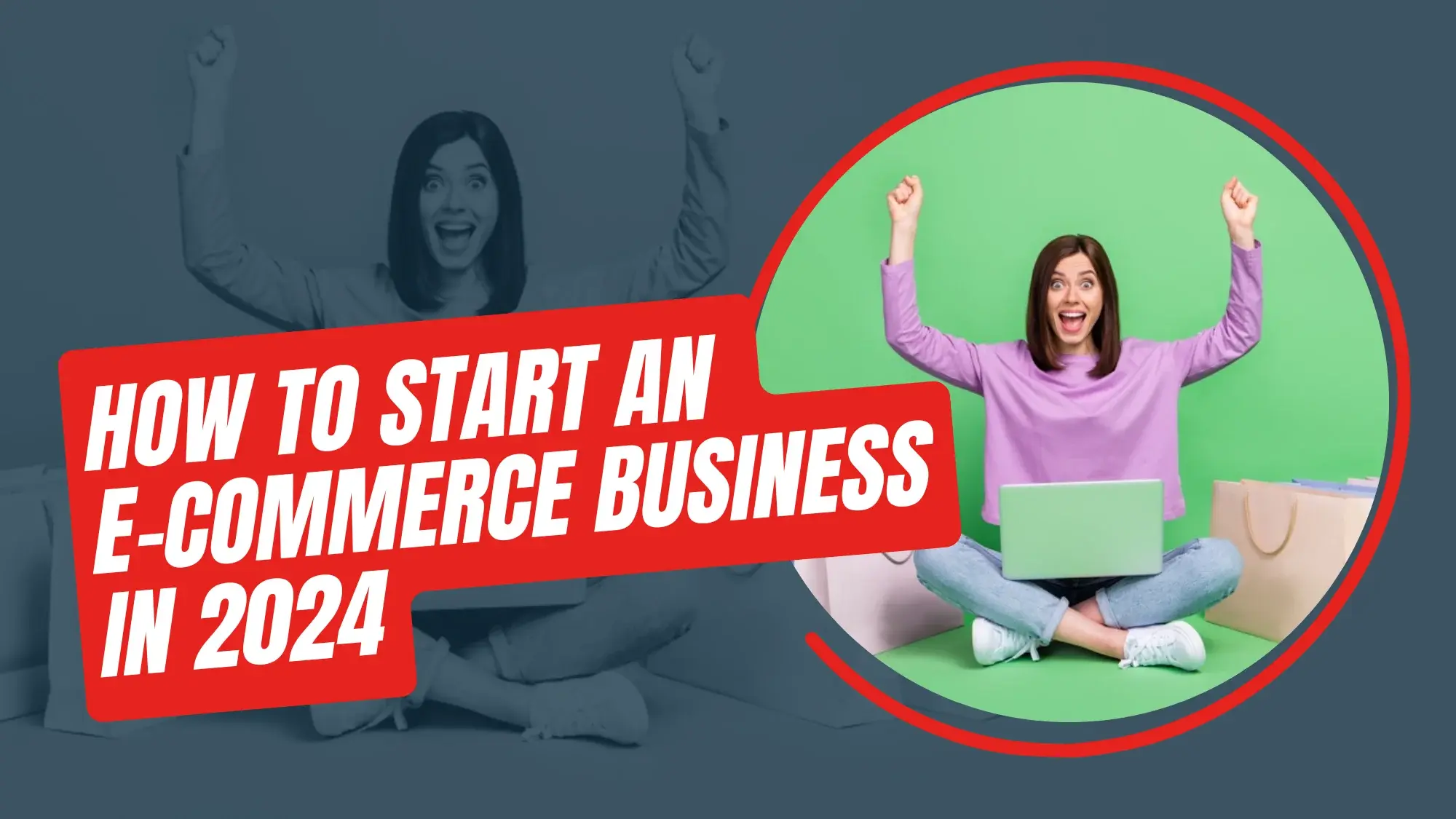 How to Start an E-Commerce Business In 2024